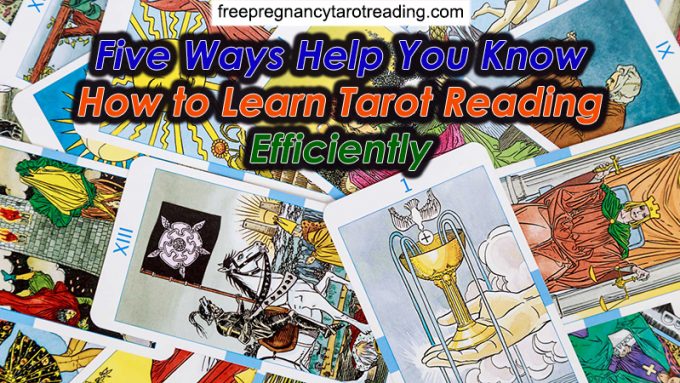 Five Ways Help You Know How to Learn Tarot Reading Efficiently