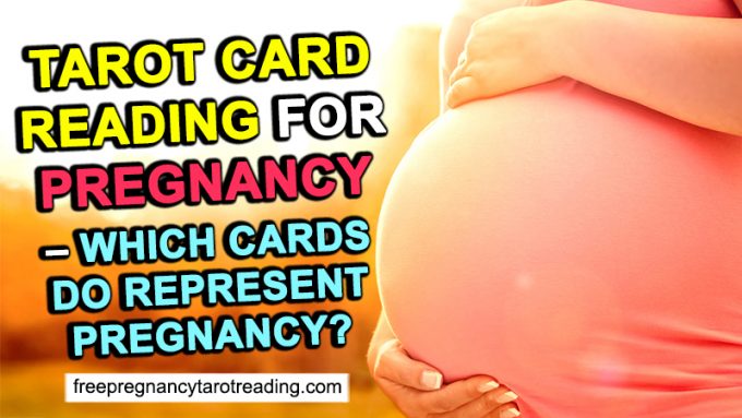 Tarot Card Reading for Pregnancy - Which Cards Do Represent Pregnancy?