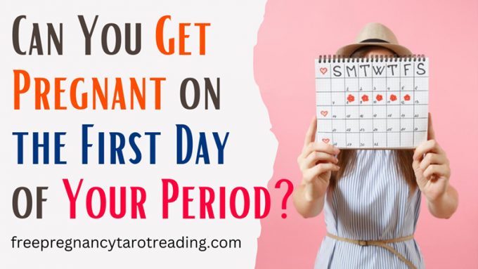 Can You Get Pregnant on the First Day of Your Period?